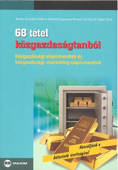 68 TÉTEL KÖZGAZDASÁGTANBÓL /KÖZGAZDASÁGI ALAPISMERETEK LS KÖZGAZDASÁGI-MARKETING ALAPISMERETEK