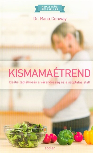 Kismamaétrend /Ideális táplálkozás a várandósság és a szoptatás alatt