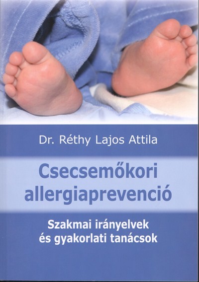 Csecsemőkori allergiaprevenció /Szakmai irányelvek és gyakorlati tanácsok