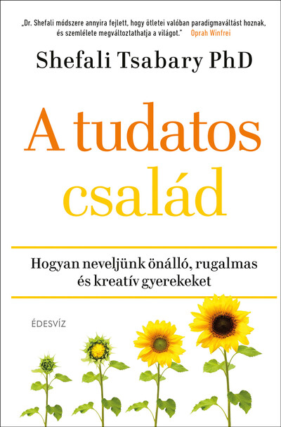 A tudatos család - Hogyan neveljünk önálló, rugalmas és kreatív gyerekeket