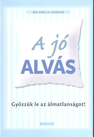 A jó alvás /Győzzük le az álmatlanságot!