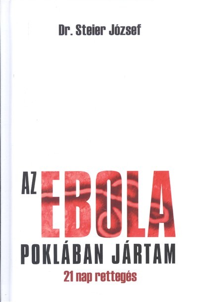 AZ EBOLA POKLÁBAN JÁRTAM /21 NAP RETTEGÉS