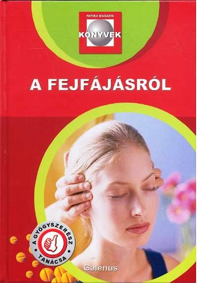 A FEJFÁJÁSRÓL /A GYÓGYSZERÉSZ TANÁCSA