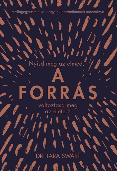 A forrás - Nyisd meg az elméd, változtasd meg az életed! (új kiadás)