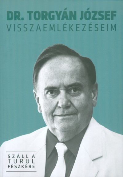 VISSZAEMLÉKEZÉSEIM /SZÁLL A TURUL FÉSZKÉRE