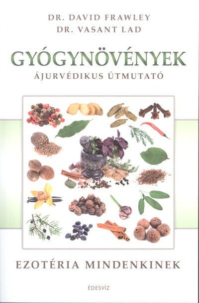 Gyógynövények - Ezotéria mindenkinek /Ájurvédikus útmutató