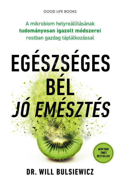 Egészséges bél - jó emésztés - A mikrobiom helyreállításának tudományosan igazolt módszerei rostban gazdag táplálkozással (új kiadás)
