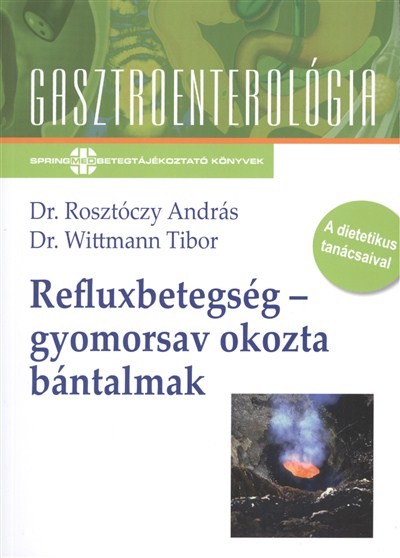REFLUXBETEGSÉG - GYOMORSAV OKOZTA BÁNTALMAK /GASZTROENTEROLÓGIA