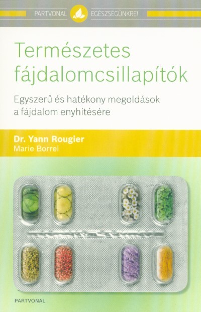 Természetes fájdalomcsillapítók - Egyszerű és hatékony megoldások a fájdalom enyhítésére