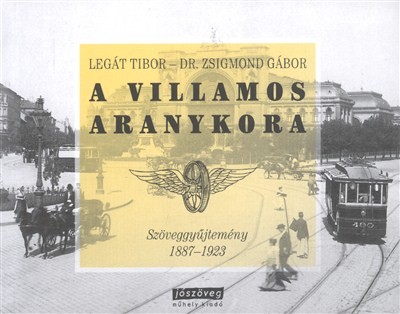 A VILLAMOS ARANYKORA /SZÖVEGGYŰJTEMÉNY 1887-1923.