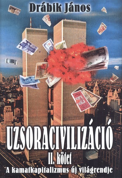 Uzsoracivilizáció II. kötet /A kamatkapitalizmus új világrendje (2. kiadás)