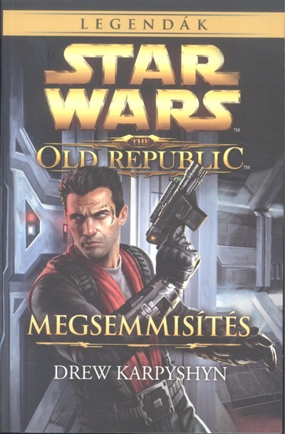 Star Wars - The Old Republic: Megsemmisítés /Legendák