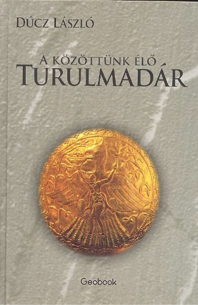 A közöttünk élő Turulmadár