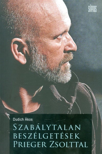 SZABÁLYTALAN BESZÉLGETÉSEK PRIEGER ZSOLTTAL