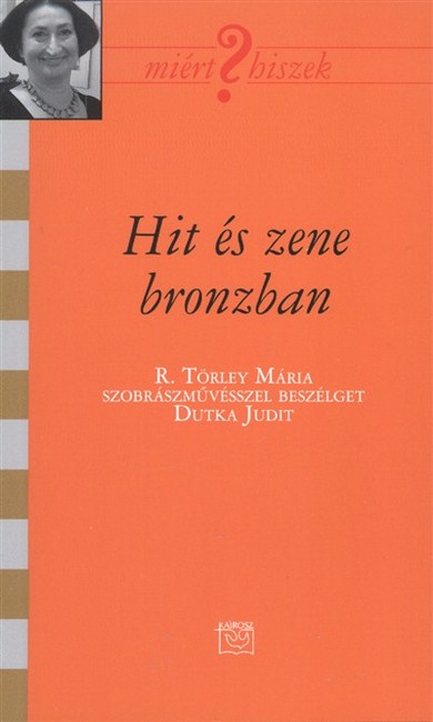 HIT ÉS ZENE BRONZBAN /MIÉRT HISZEK? LXXXVI.