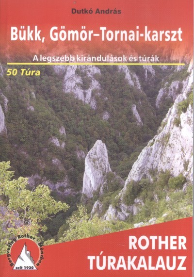 BÜKK, GÖMÖR-TORNAI-KARSZT /A LEGSZEBB KIRÁNDULÁSOK ÉS TÚRÁK 50 TÚRA