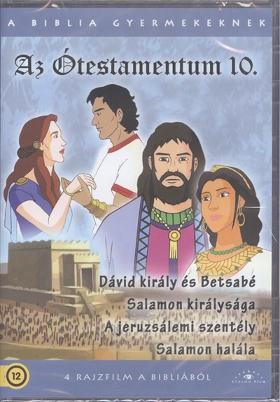 AZ ÓTESTAMENTUM 10. - DÁVID KIRÁLY ÉS BETSABÉ - SALAMON KIRÁLYSÁGA /A BIBLIA GYERMEKEKNEK