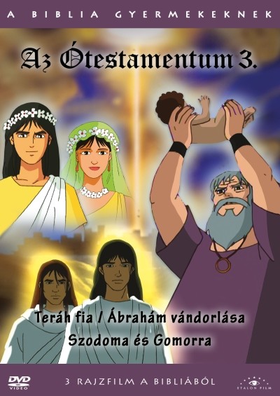 AZ ÓTESTAMENTUM 3. - TERÁH FIA - ÁBRAHÁM VÁNDORLÁSA - SZODOMA ÉS GOMORRA /A BIBLIA GYERMEKEKNEK