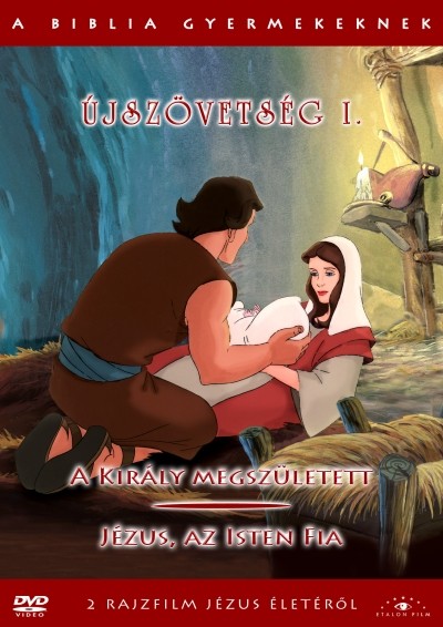 ÚJSZÖVETSÉG I. - A KIRÁLY MEGSZÜLETETT! - JÉZUS, AZ ISTEN FIA /A BIBLIA GYERMEKEKNEK