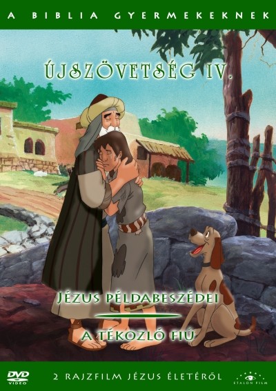 ÚJSZÖVETSÉG IV. - JÉZUS PÉLDABESZÉDEI - A TÉKOZLÓ FIÚ /A BIBLIA GYERMEKEKNEK