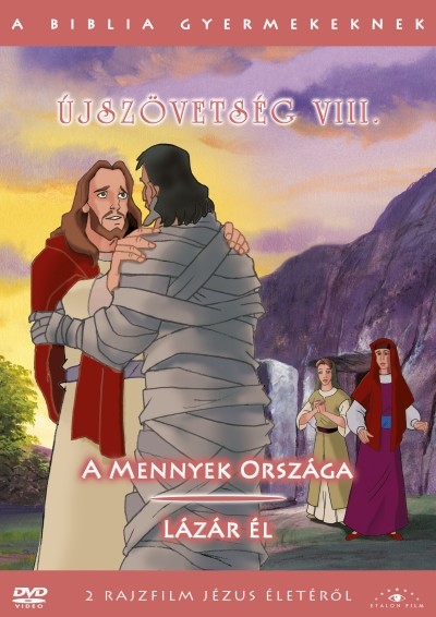 ÚJSZÖVETSÉG VIII. - A MENNYEK ORSZÁGA - LÁZÁR ÉL /A BIBLIA GYERMEKEKNEK