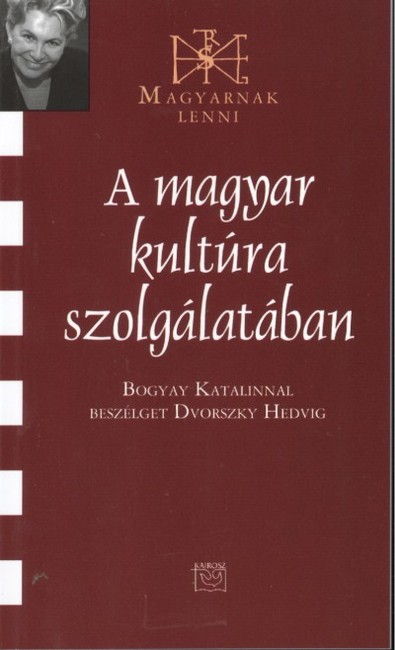 A MAGYAR KULTÚRA SZOLGÁLATÁBAN /MAGYARNAK LENNI LXIII.