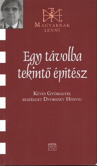 EGY TÁVOLBA TEKINTŐ ÉPÍTÉSZ /MAGYARNAK LENNI LXV.