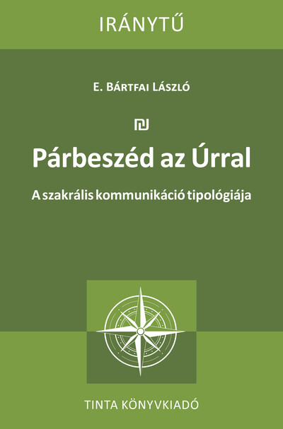 Párbeszéd az Úrral - A szakrális kommunikáció tipológiája - Iránytű