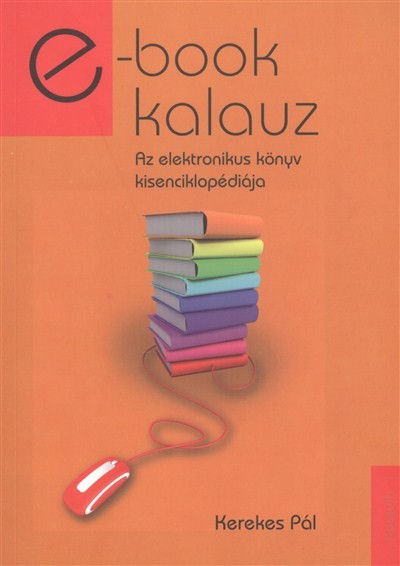 E-BOOK KALAUZ /AZ ELEKTRONIKUS KÖNYV KISENCIKLOPÉDIÁJA