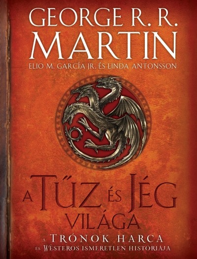 A tűz és jég világa /A trónok harca és Westeros ismeretlen históriája