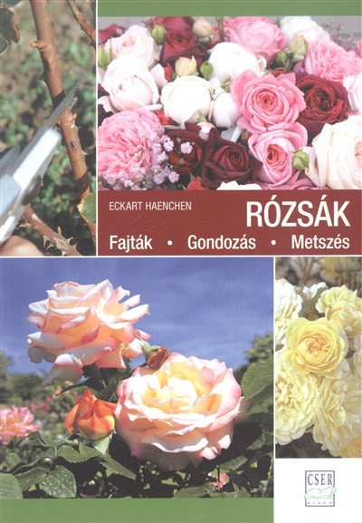 Rózsák /Fajták, gondozás, metszés