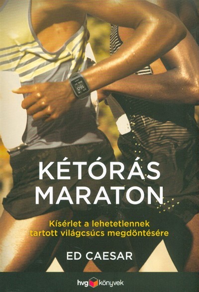 Kétórás maraton /Kisérlet a lehetetlennek tartott világcsúcs megdöntésére