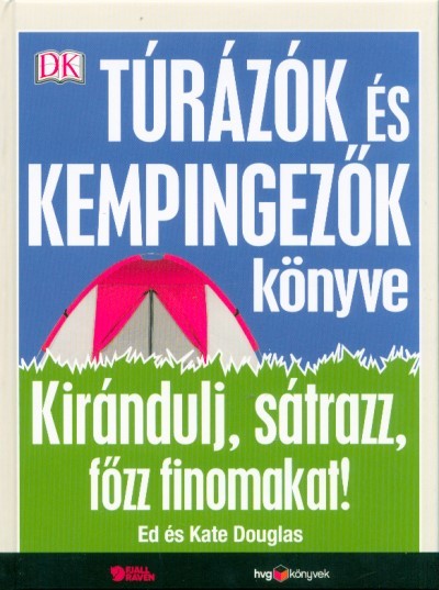 Túrázók és kempingezők könyve - Kirándulj, sátrazz, főzz finomakat!