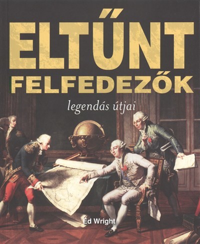 Eltűnt felfedezők legendás útjai