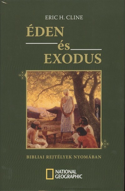 ÉDEN ÉS EXODUS /BIBLIAI REJTÉLYEK NYOMÁBAN