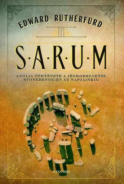 Sarum - Anglia történelme a jégkorszaktól Stonehenge-en át napjainkig