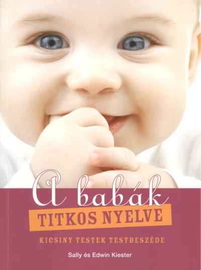 A babák titkos nyelve /Kicsiny testek testbeszéde
