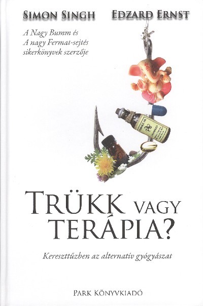 Trükk vagy terápia? /Kereszttűzben az alternatív gyógyászat