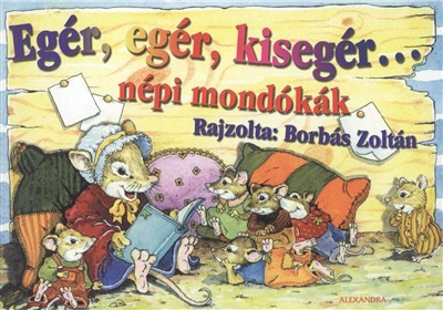 EGÉR, EGÉR, KISEGÉR... /NÉPI MONDÓKÁK