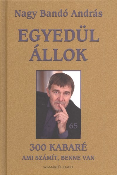 EGYEDÜL ÁLLOK /300 KABARÉ - AMI SZÁMÍT BENNE VAN