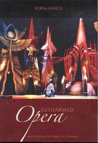 EGYHARMAD OPERA /MEGJELENT AZ OPERAHÁZ 125. ÉVADJÁRA