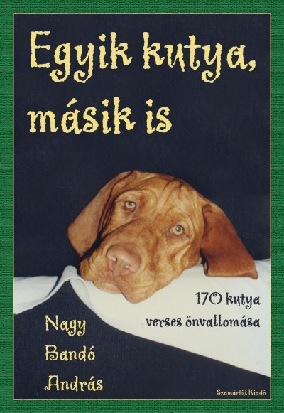 EGYIK KUTYA, MÁSIK IS /170 KUTYA VERSES ÖNVALLOMÁSA
