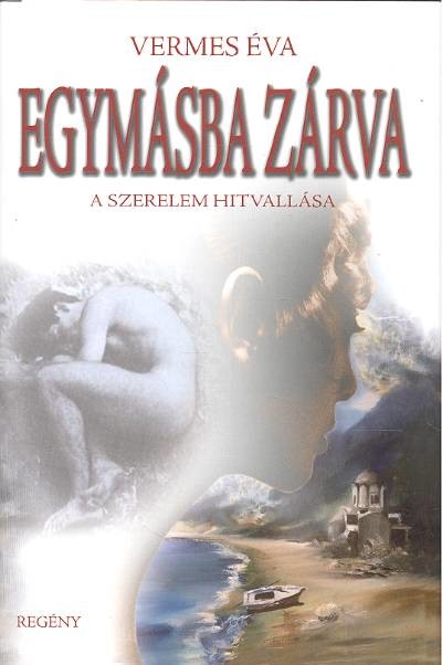 EGYMÁSBA ZÁRVA /A SZERELEM HITVALLÁSA