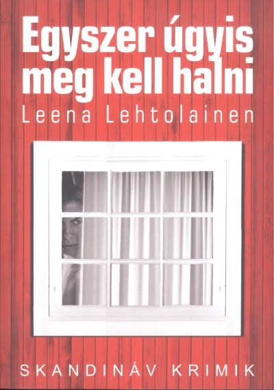 EGYSZER ÚGYIS MEG KELL HALNI /SKAMDINÁV KRIMIK