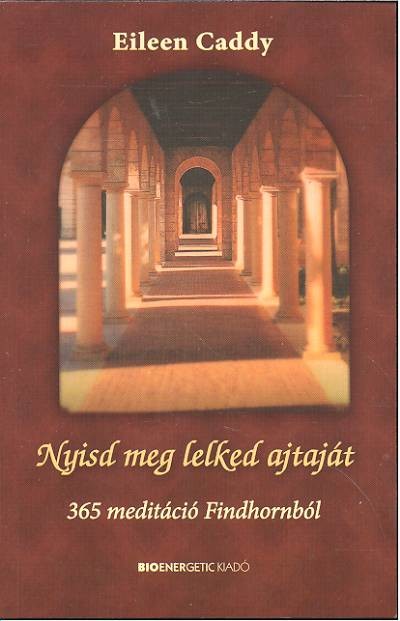Nyisd meg lelked ajtaját /365 meditáció findhornból