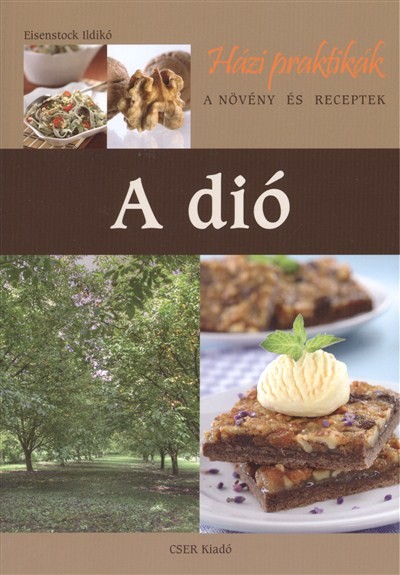 A DIÓ - A NÖVÉNY ÉS RECEPTEK /HÁZI PRAKTIKÁK