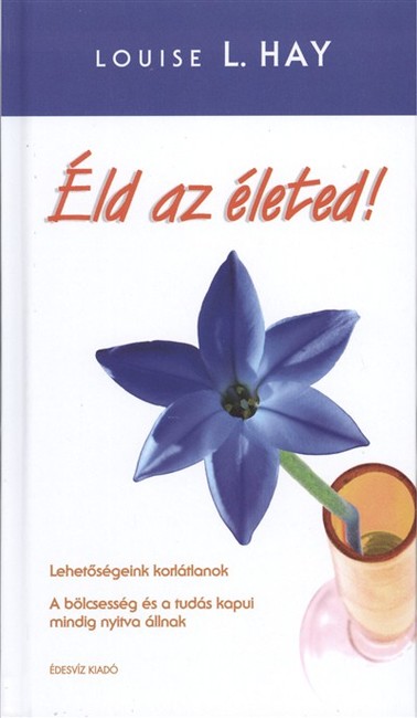 ÉLD AZ ÉLETED!