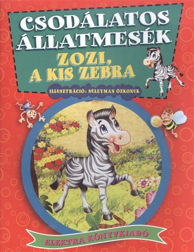CSODÁLATOS ÁLLATMESÉK /ZOZI, A KIS ZEBRA