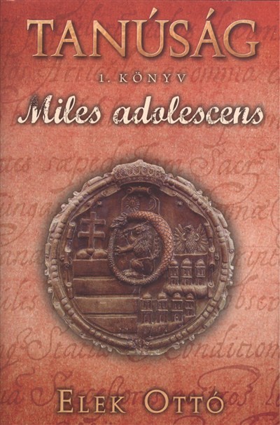 Miles adolescens /Tanúság trilógia 1.