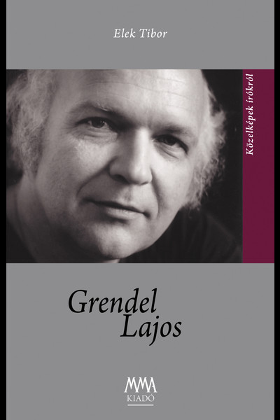 Grendel Lajos - Közelképek írókról